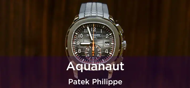  Aquanaut Patek Philippe