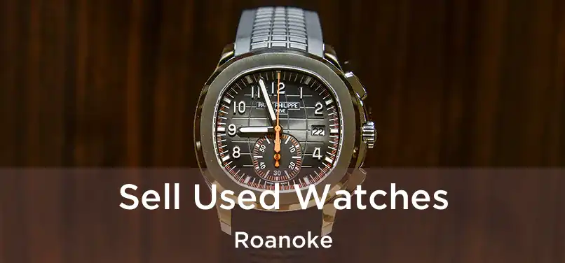  Sell Used Watches Roanoke